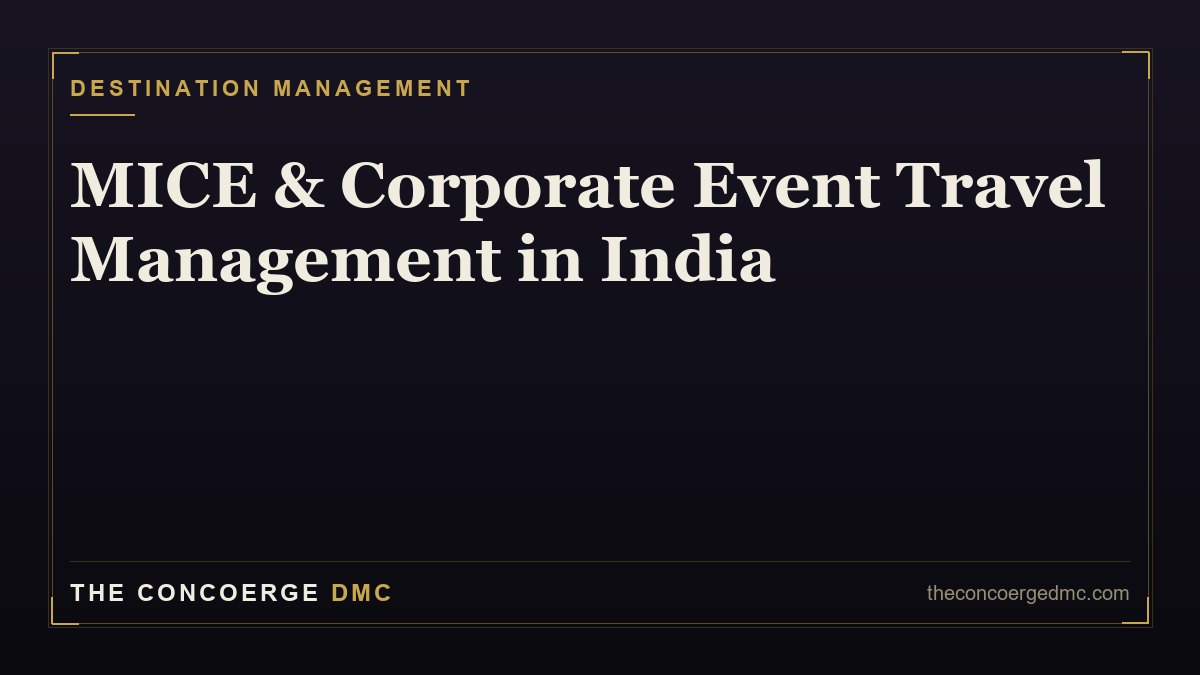 Corporate Event & MICE Travel Management in India: The DMC Playbook