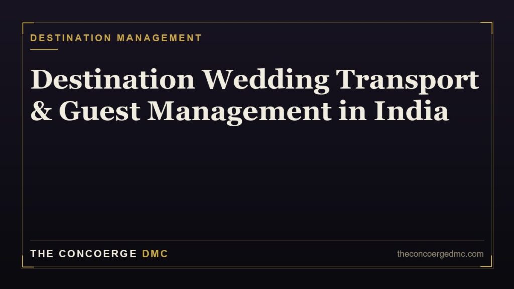 Destination wedding transport and guest management in India — fleets, helicopter entries and VIP handling by The Concoerge DMC