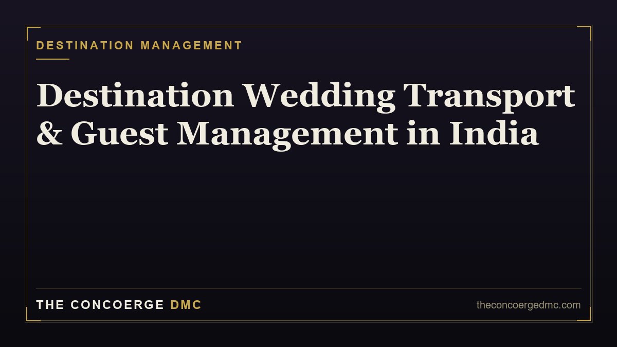 Destination Wedding Transport & Guest Management in India: A Planner's Guide