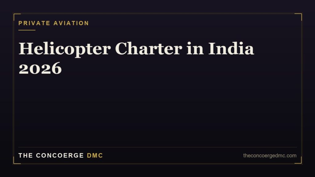 Helicopter charter in India 2026 — per-hour costs, popular routes and wedding charters arranged by The Concoerge DMC