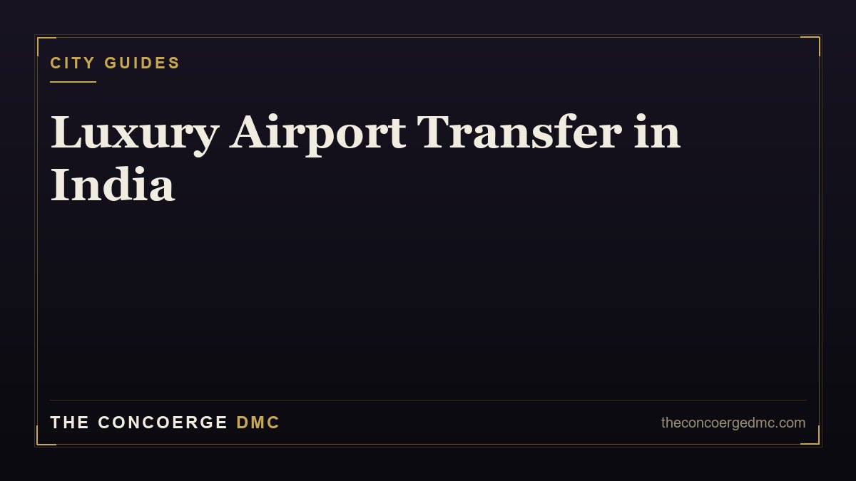 Luxury Airport Transfer in Mumbai, Delhi, Bangalore & Hyderabad (2026 Guide)