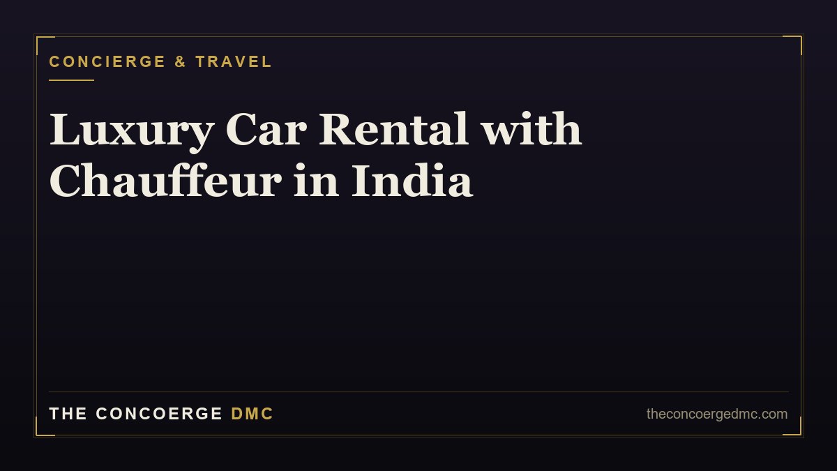 Luxury Car Rental with Chauffeur in India: City Guide & Pricing (2026)