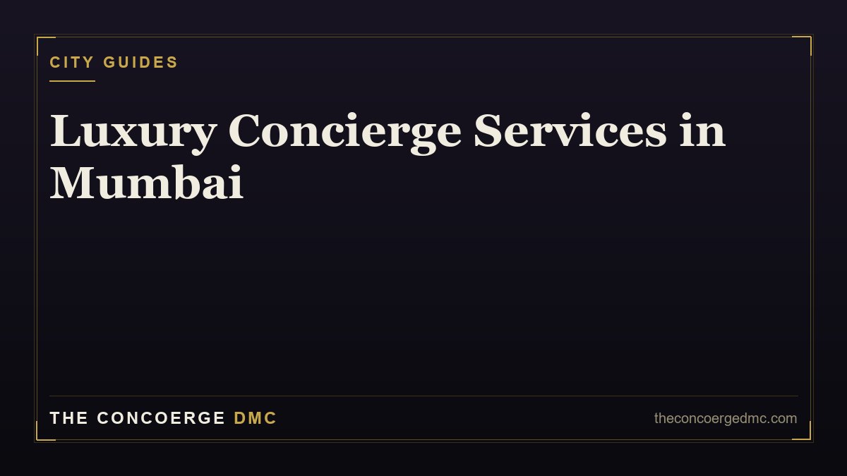 Luxury Concierge Services in Mumbai: The Complete Insider Guide (2026)