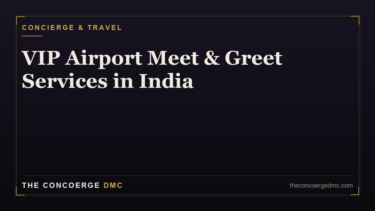 VIP Airport Meet & Greet Services in India: What They Include and What They Cost (2026)
